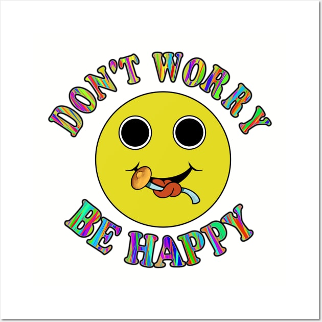 Don't worry be happy Wall Art by Stonerin